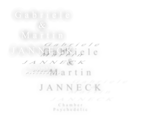 Gabriele &  Martin   JANNECK  Chamber Psychedelic